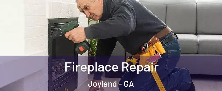 Fireplace Repair Joyland - GA