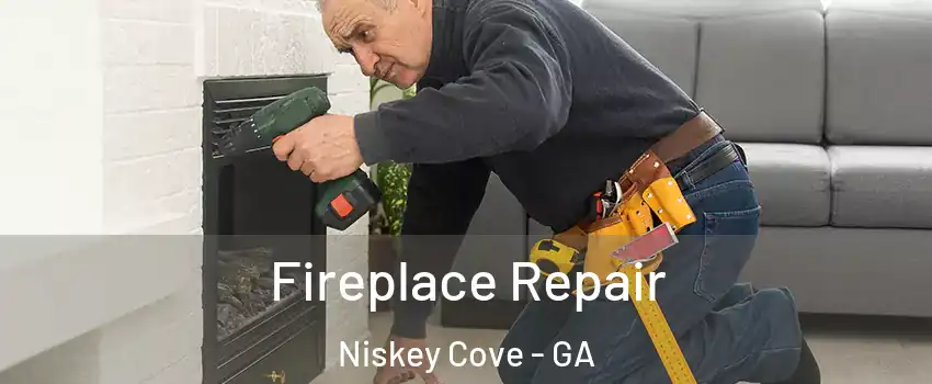 Fireplace Repair Niskey Cove - GA
