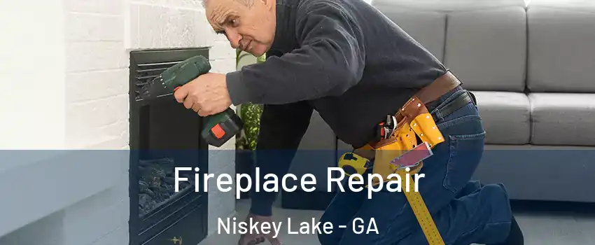 Fireplace Repair Niskey Lake - GA