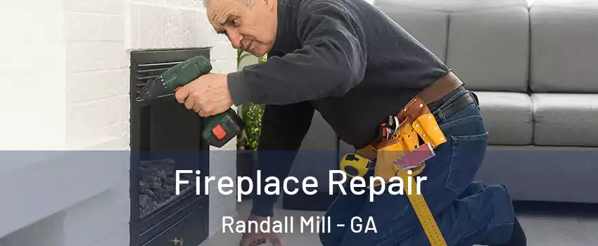 Fireplace Repair Randall Mill - GA