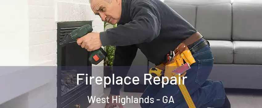 Fireplace Repair West Highlands - GA