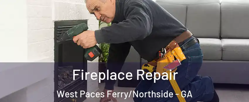 Fireplace Repair West Paces Ferry/Northside - GA