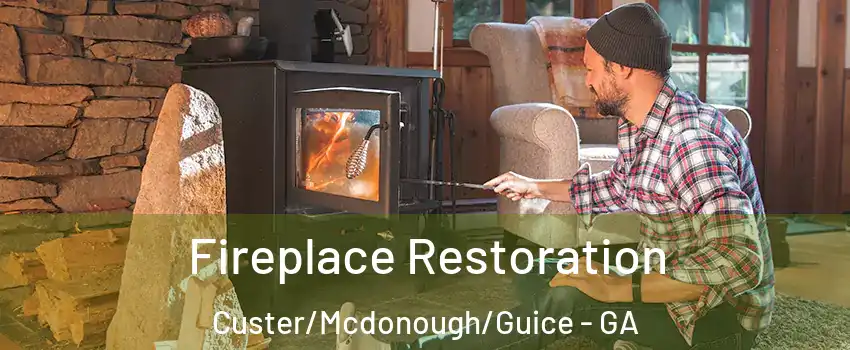 Fireplace Restoration Custer/Mcdonough/Guice - GA