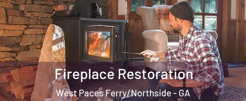 Fireplace Restoration West Paces Ferry/Northside - GA
