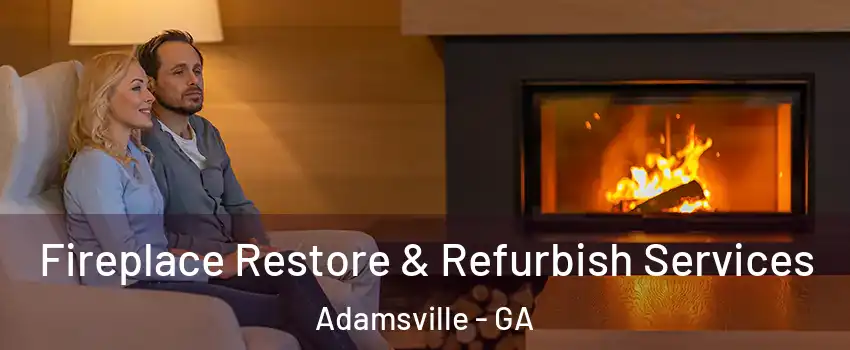 Fireplace Restore & Refurbish Services Adamsville - GA