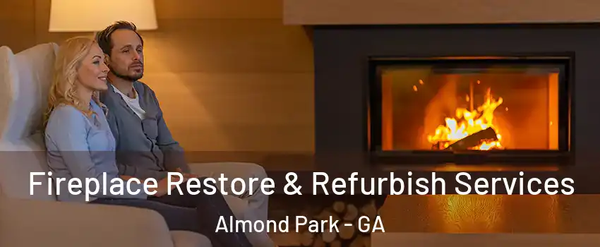 Fireplace Restore & Refurbish Services Almond Park - GA