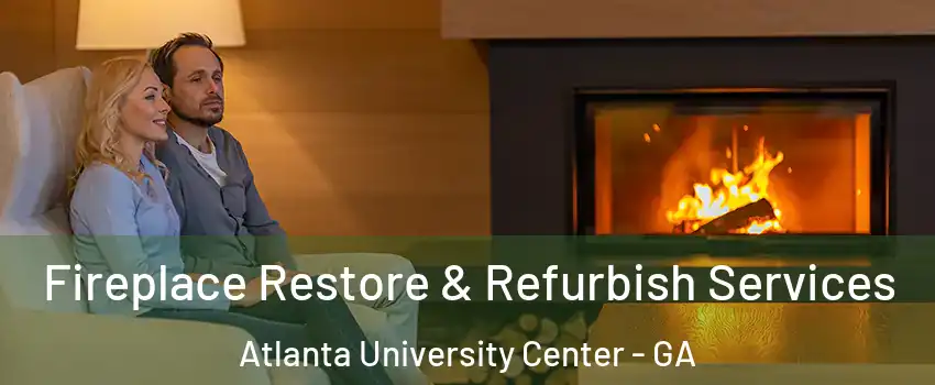 Fireplace Restore & Refurbish Services Atlanta University Center - GA