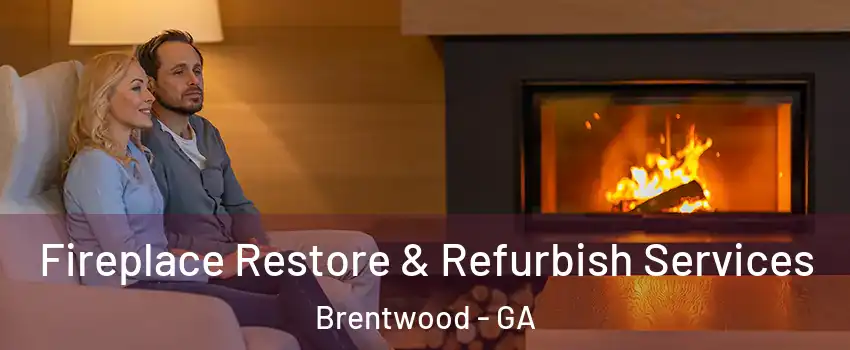 Fireplace Restore & Refurbish Services Brentwood - GA