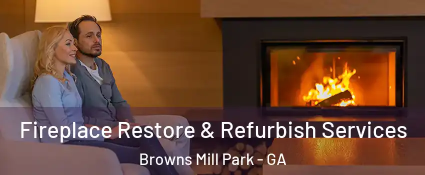 Fireplace Restore & Refurbish Services Browns Mill Park - GA