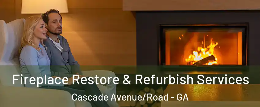 Fireplace Restore & Refurbish Services Cascade Avenue/Road - GA
