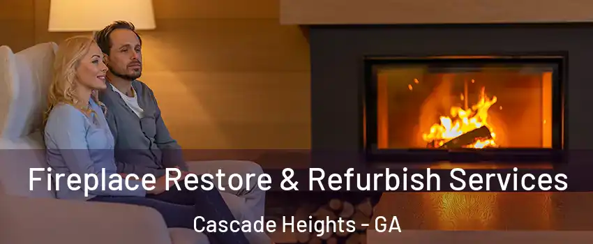 Fireplace Restore & Refurbish Services Cascade Heights - GA