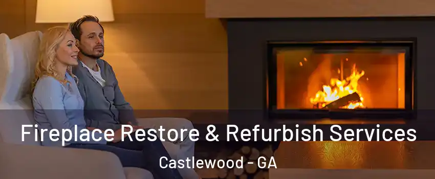 Fireplace Restore & Refurbish Services Castlewood - GA