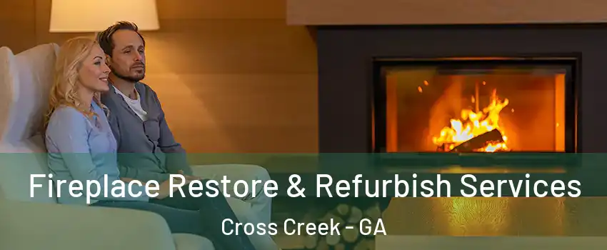 Fireplace Restore & Refurbish Services Cross Creek - GA