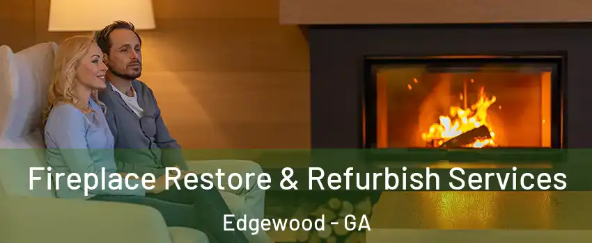 Fireplace Restore & Refurbish Services Edgewood - GA