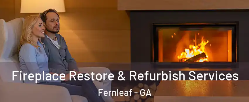 Fireplace Restore & Refurbish Services Fernleaf - GA
