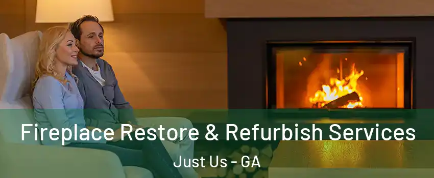 Fireplace Restore & Refurbish Services Just Us - GA