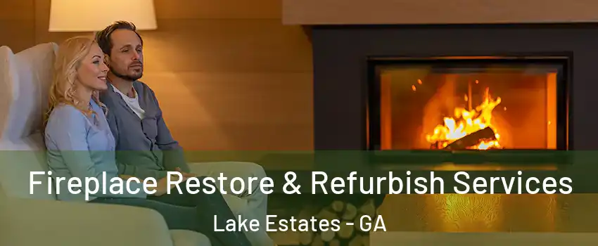 Fireplace Restore & Refurbish Services Lake Estates - GA