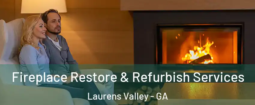 Fireplace Restore & Refurbish Services Laurens Valley - GA