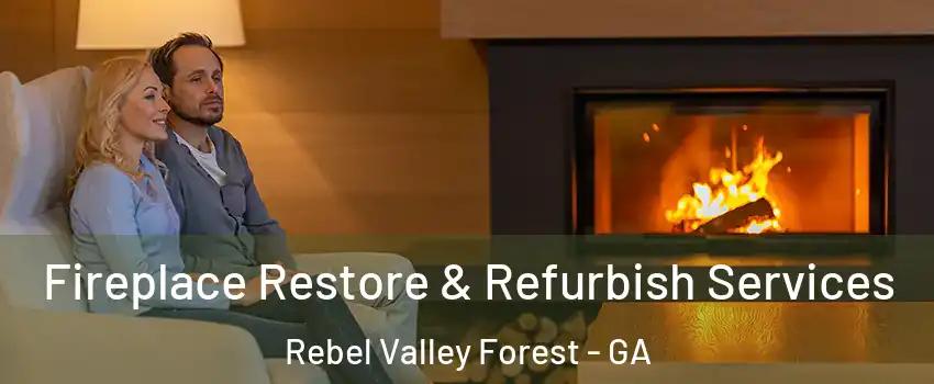 Fireplace Restore & Refurbish Services Rebel Valley Forest - GA