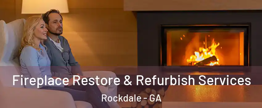 Fireplace Restore & Refurbish Services Rockdale - GA