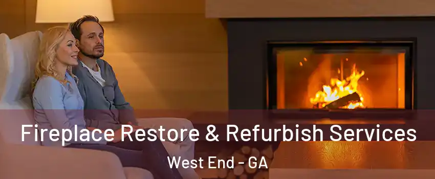 Fireplace Restore & Refurbish Services West End - GA