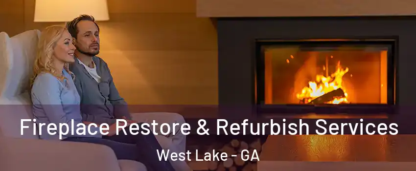 Fireplace Restore & Refurbish Services West Lake - GA