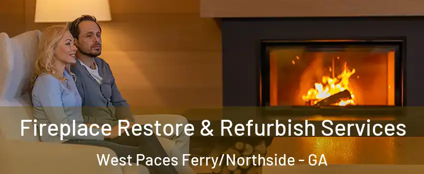Fireplace Restore & Refurbish Services West Paces Ferry/Northside - GA