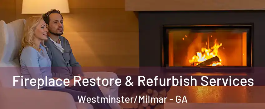 Fireplace Restore & Refurbish Services Westminster/Milmar - GA