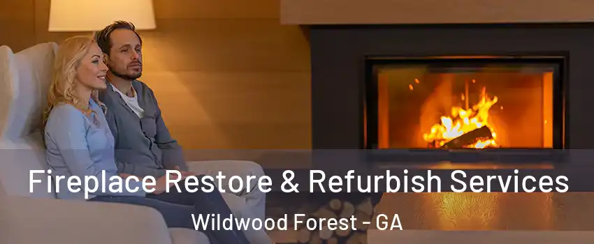 Fireplace Restore & Refurbish Services Wildwood Forest - GA