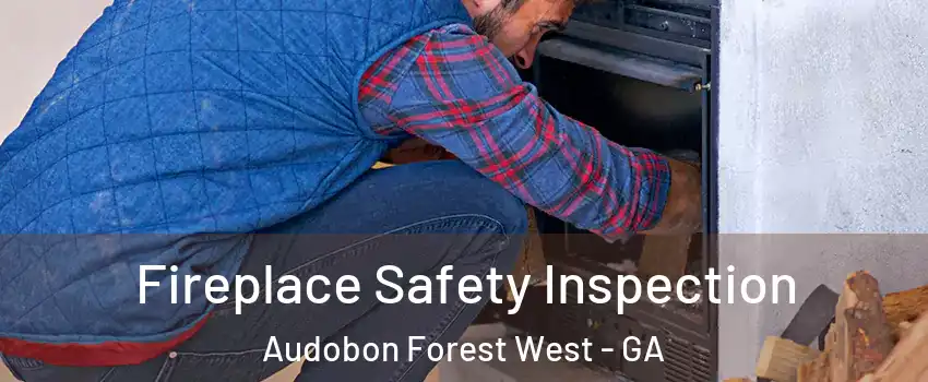 Fireplace Safety Inspection Audobon Forest West - GA