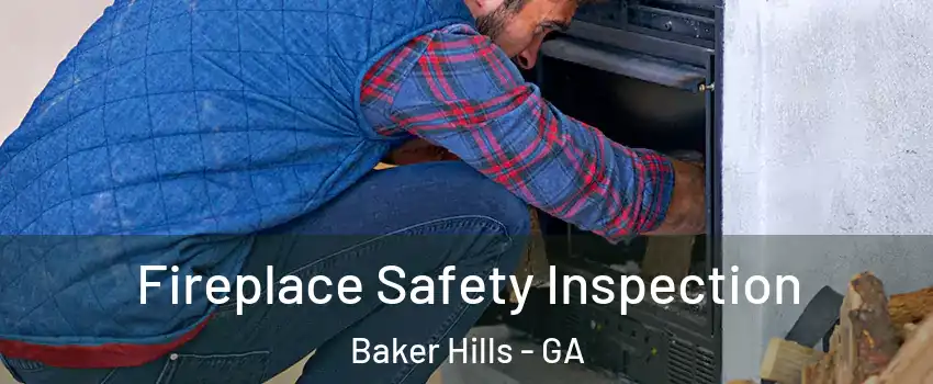 Fireplace Safety Inspection Baker Hills - GA
