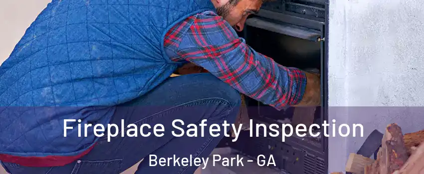 Fireplace Safety Inspection Berkeley Park - GA