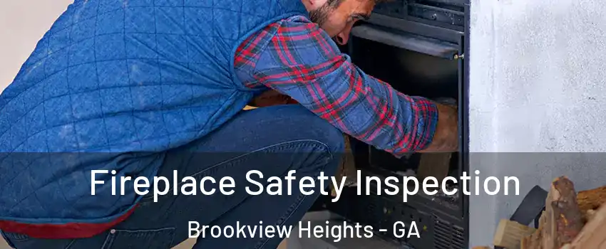 Fireplace Safety Inspection Brookview Heights - GA