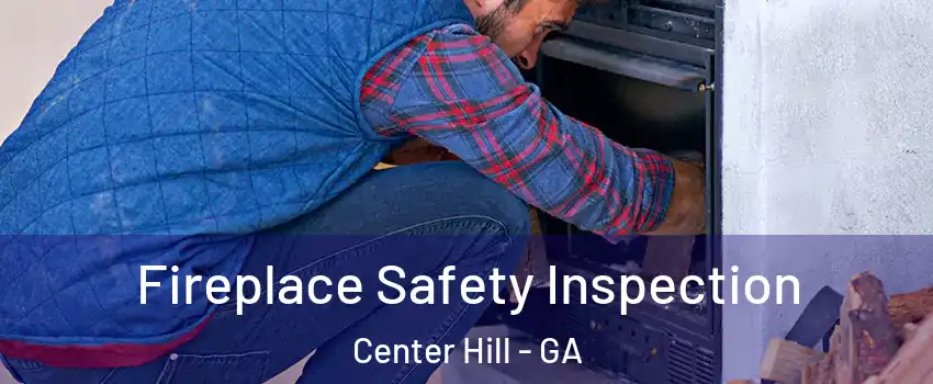 Fireplace Safety Inspection Center Hill - GA