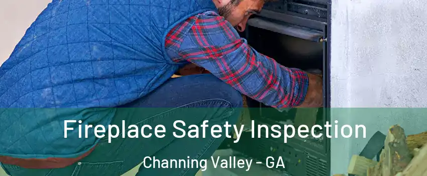 Fireplace Safety Inspection Channing Valley - GA