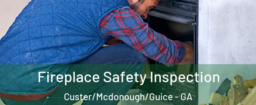 Fireplace Safety Inspection Custer/Mcdonough/Guice - GA