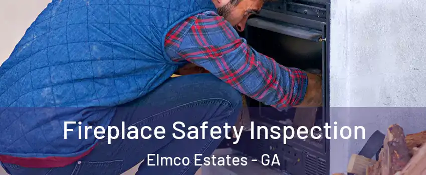 Fireplace Safety Inspection Elmco Estates - GA