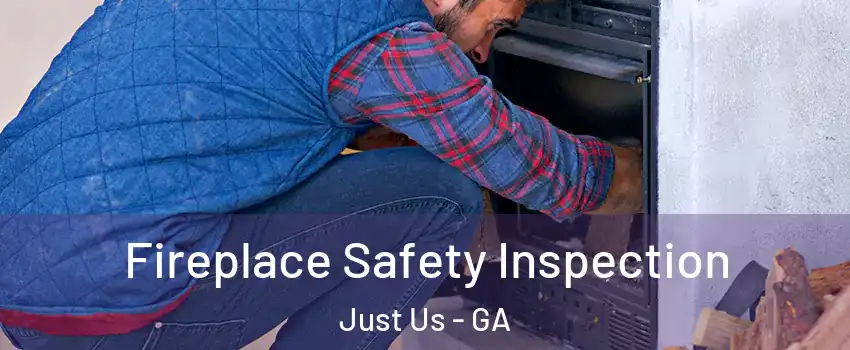 Fireplace Safety Inspection Just Us - GA
