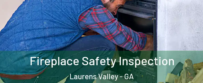Fireplace Safety Inspection Laurens Valley - GA