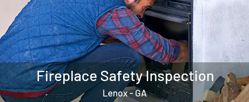 Fireplace Safety Inspection Lenox - GA
