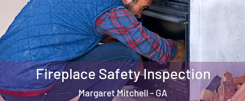 Fireplace Safety Inspection Margaret Mitchell - GA