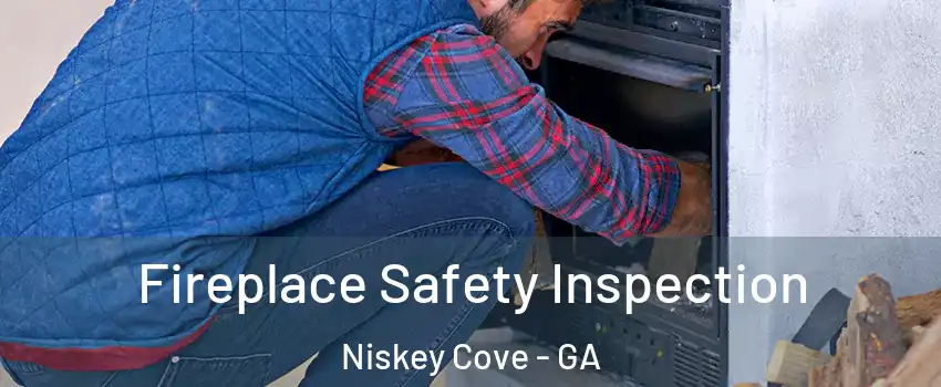 Fireplace Safety Inspection Niskey Cove - GA