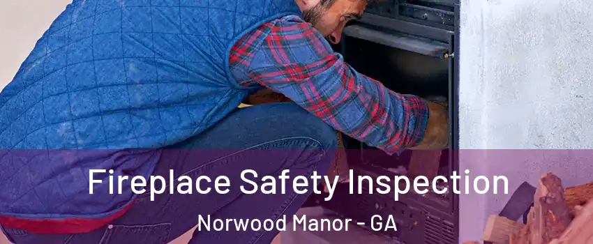 Fireplace Safety Inspection Norwood Manor - GA