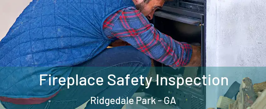 Fireplace Safety Inspection Ridgedale Park - GA