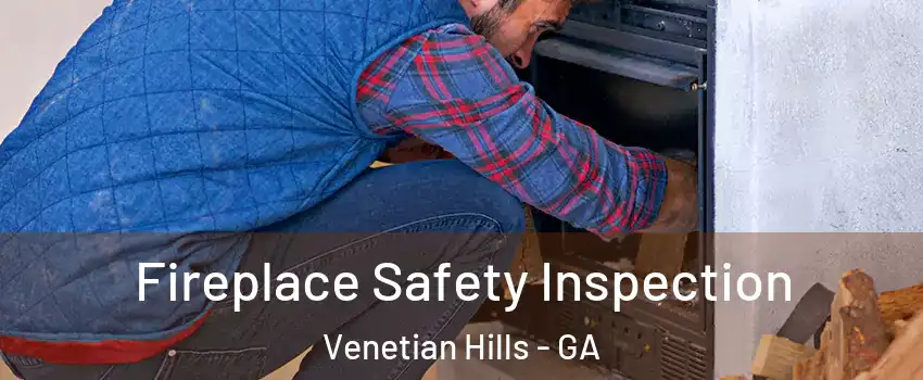 Fireplace Safety Inspection Venetian Hills - GA