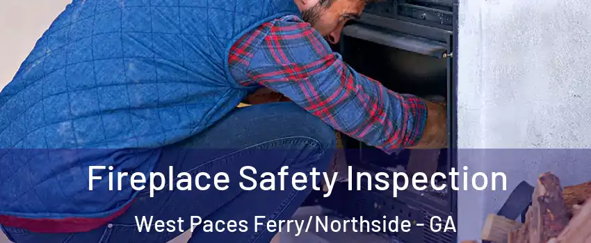 Fireplace Safety Inspection West Paces Ferry/Northside - GA