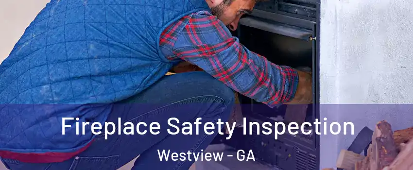 Fireplace Safety Inspection Westview - GA