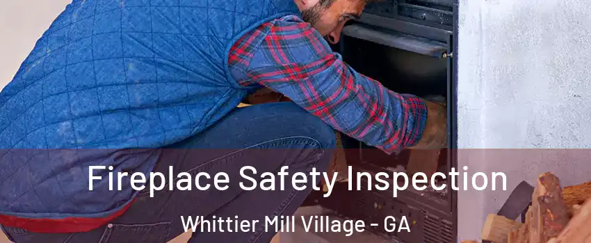 Fireplace Safety Inspection Whittier Mill Village - GA