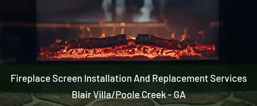 Fireplace Screen Installation And Replacement Services Blair Villa/Poole Creek - GA