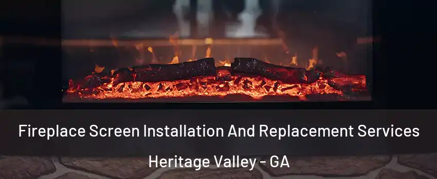 Fireplace Screen Installation And Replacement Services Heritage Valley - GA